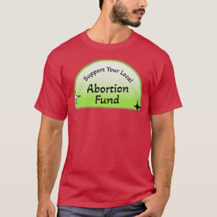 Camiseta Suportar o Aborto de Proteção do Fundo de Aborto L