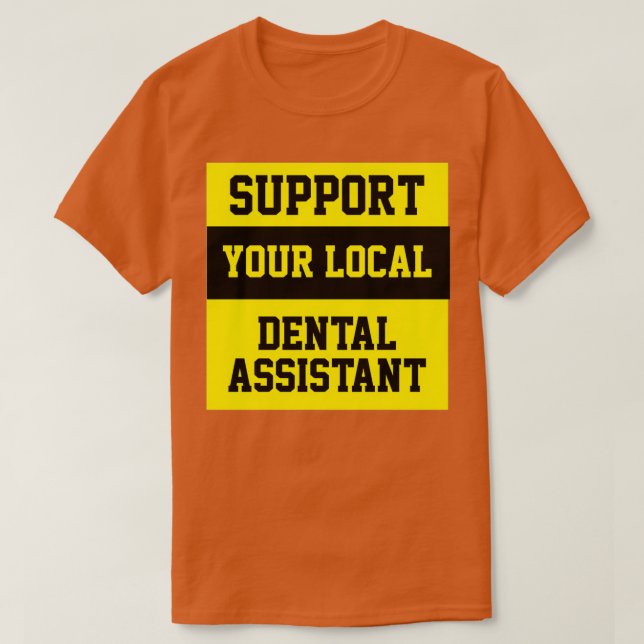 Camiseta Suportar o Assistente Dental Local (Frente do Design)