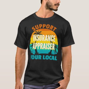 Camiseta Suportar seu Avaliador de Seguro Local De