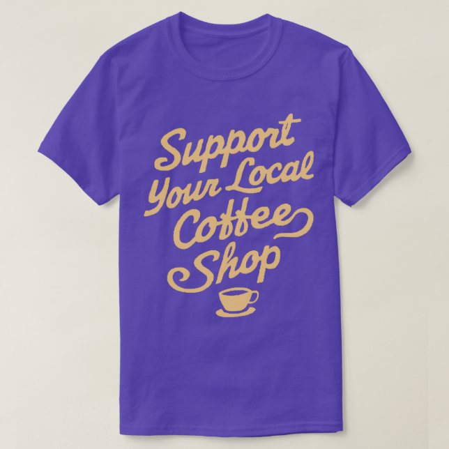 Camiseta Suportar seu Compro local de café (Frente do Design)