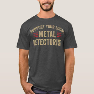 Camiseta Suportar seu Detector de Metal Engraçado Detector 