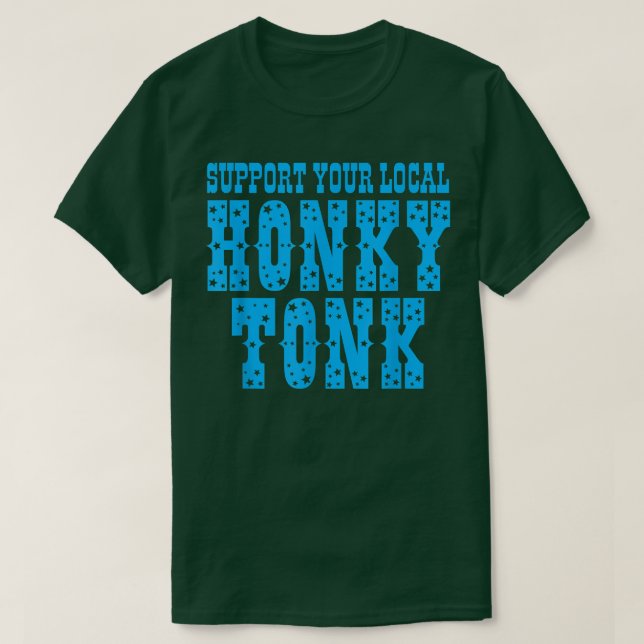 Camiseta Suportar seu Roupa de Tonk Honky Local (Frente do Design)