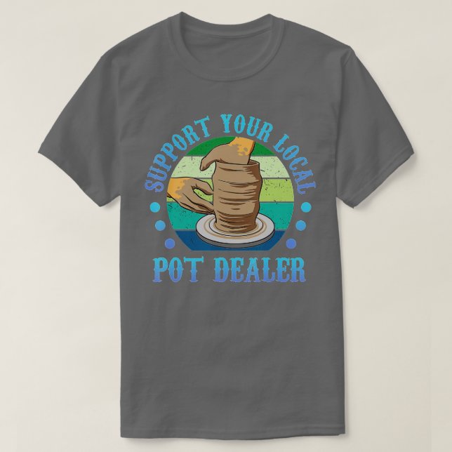 Camiseta Suportar Seus Potes Terapêuticos Do Dealer Do Pote (Frente do Design)