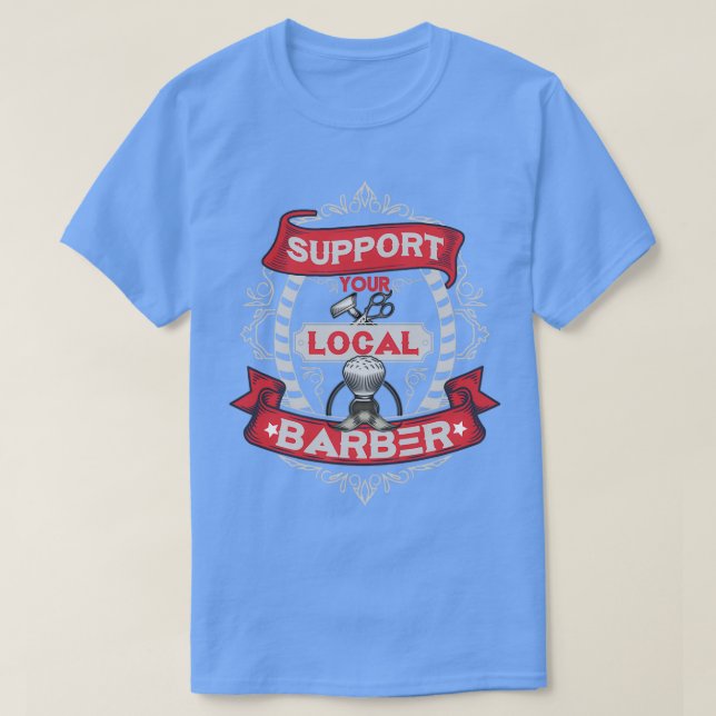 Camiseta Suportar sua saída de barbeiro local (Frente do Design)