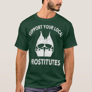 CAMISETA SUPORTE ÀS SUAS PROSTITUTAS LOCAIS