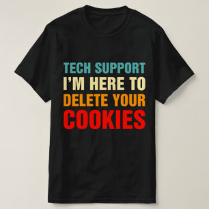 Camiseta Suporte Técnico Estou Aqui Para Excluir Seus Cooki