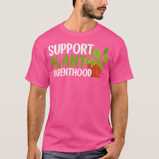 Camiseta Support Plant Parenthood Plant Lover Gardening Pla