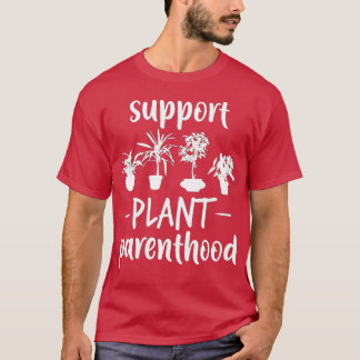 Camiseta Support Plant Parenthood Vegan Gift Funny Plant