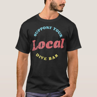 Camiseta Support Your Local Dive Bar  Local Bartender