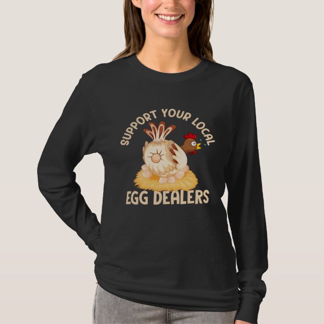 Camiseta Support Your Local Egg Dealers Chicken Egg  Farmer (Frente)