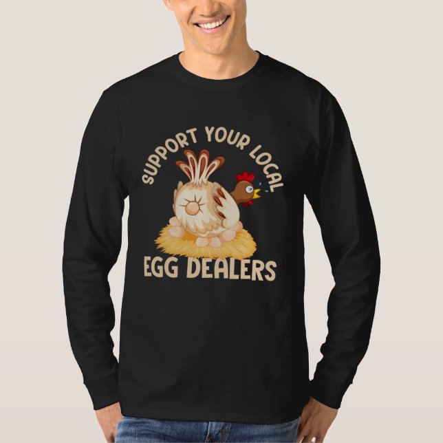 Camiseta Support Your Local Egg Dealers Chicken Egg  Farmer (Frente)