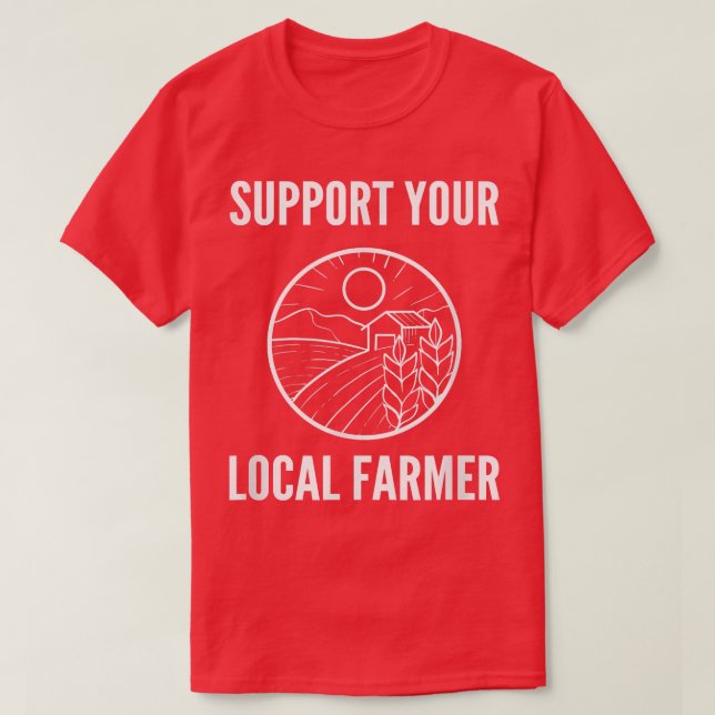 Camiseta Support Your Local Farmer Farm Advocate  (Frente do Design)