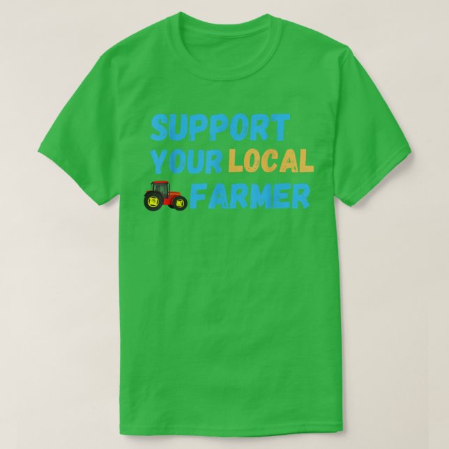 Camiseta Support Your Local Farmer Farming T-Shirt (Frente do Design)