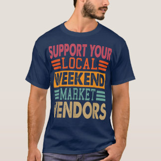 Camiseta Support Your Local Weekend Market Vendors 1292