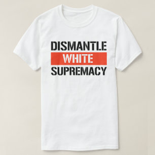 Camiseta Supremacia Branca de Desmantelamento