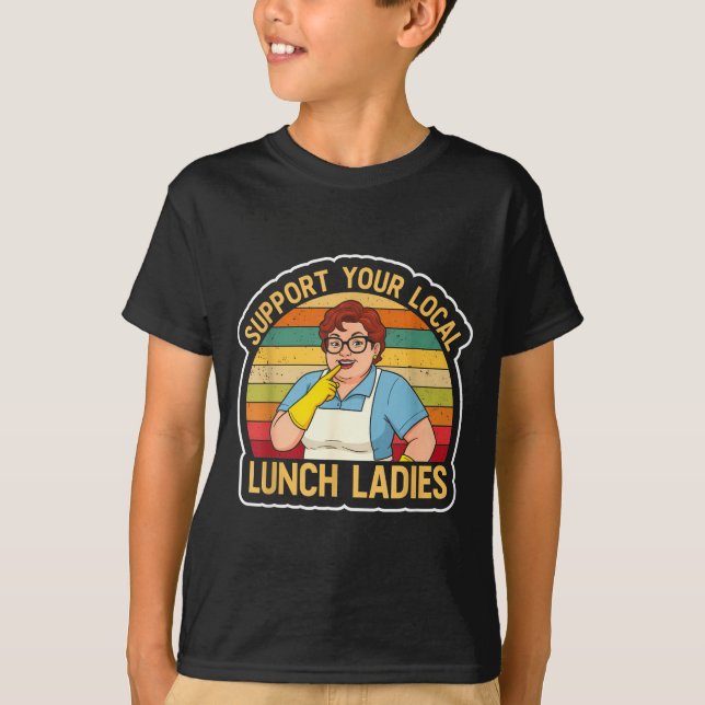 Camiseta Suprt Your Local Lunch Ladies Funny Lunch Lady Tee (Frente)