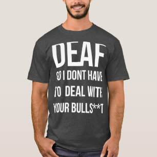 Camiseta Surdo, Então Não Tenho Que Lidar Com Seu Touro