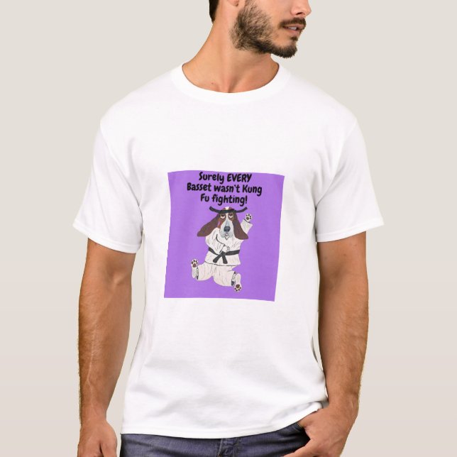 Camiseta Surely EVERY Basset wasn't Kung Fu Fighting! Shirt (Frente)