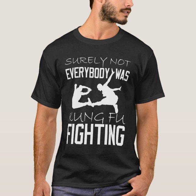 Camiseta Surely Not Everybody Was Kung Fu Fighting_1 (Frente)