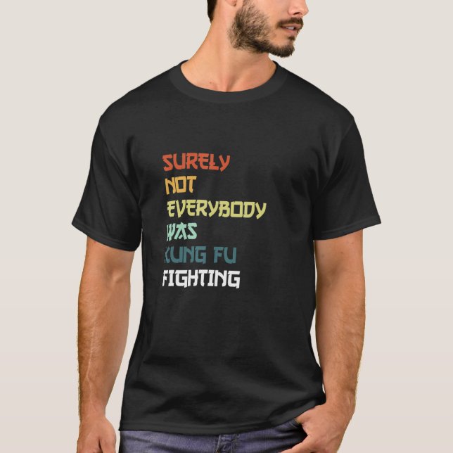 Camiseta Surely Not Everybody Was Kung Fu Fighting_3 (Frente)