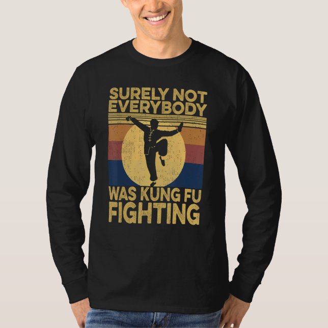 Camiseta Surely Not Everybody Was Kung Fu Fighting kung Fu  (Frente)
