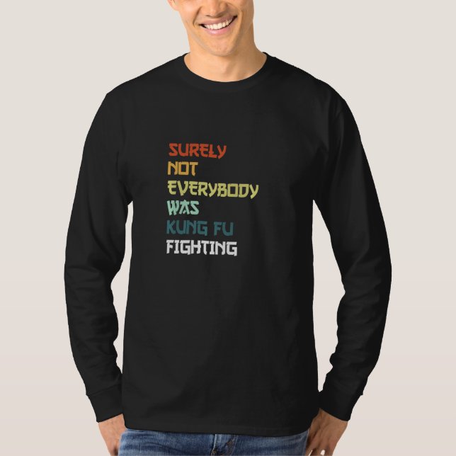 Camiseta Surely Not Everybody Was Kung Fu Fighting Premium_ (Frente)