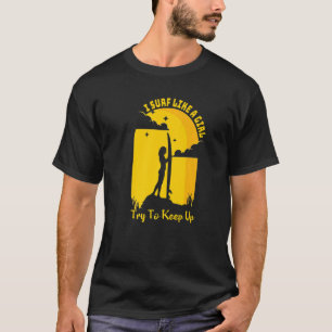 Camiseta Surf Como Uma Garota Surfista Para Mulheres Retrai