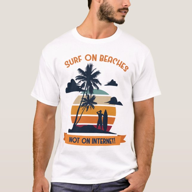 Camiseta Surf on Beaches Not On Internet (Frente)