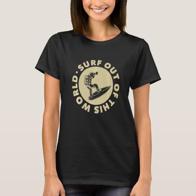 Camiseta Surf Out Of This World Surfing Surfer Surf (Frente)