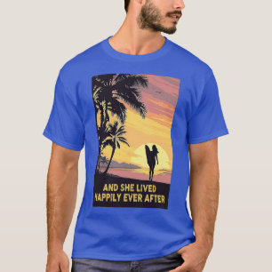 Camiseta Surfar E Ela Viveu Feliz Depois Do T 2