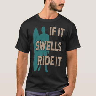 Camiseta Surfista e surfboard barato Se ele inchar, leve-o