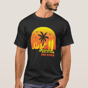 Camiseta Surfista Faz Por Causa do Entusiasmo Costa Oeste S