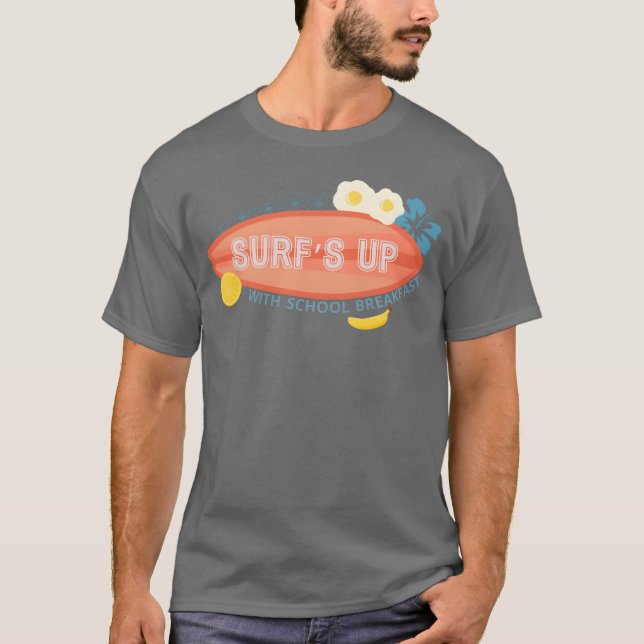 Camiseta Surfs Up With Schoold Breakfast National Food funn (Frente)