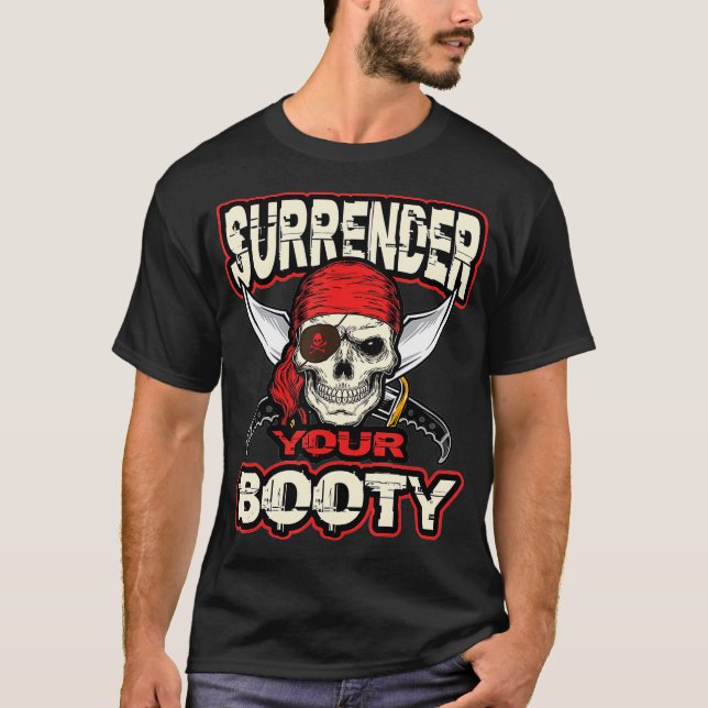 Camiseta Surrender Your Booty  Funny Pirate Party Skull (Frente)