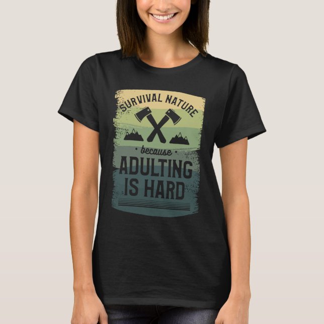 Camiseta Survival Nature Because Adulting Is Hard Camping C (Frente)