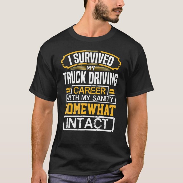 Camiseta Survived Truck Driving Career Intact Retired Truck (Frente)