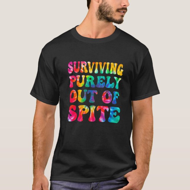 Camiseta Surviving Purely Out Of Spite  Tie Dye Men Women (Frente)