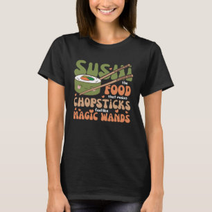 Camiseta Sushi A Comida Que Faz Chopsticks Se Sentir Como M