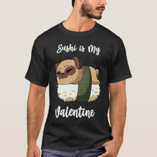 Camiseta Sushi é o meu Pug de cachorro de valentim engraçad