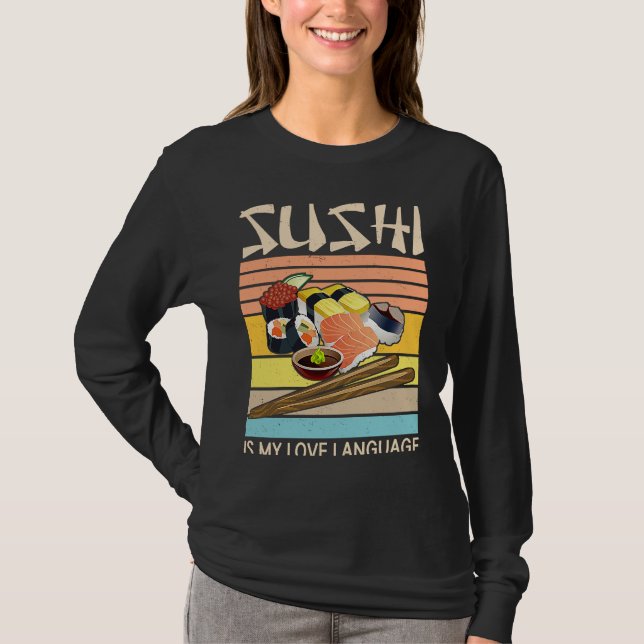 Camiseta Sushi Is My Love Language  Sushi  Japanese Food  2 (Frente)