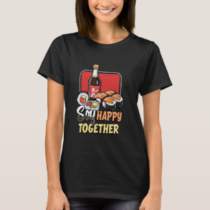 Camiseta Sushi Lover - Soy Happy Juntos Sushi Pun