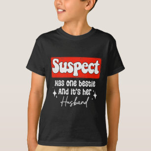 Camiseta Suspeito tem uma Bestie e é seu marido engraçada W