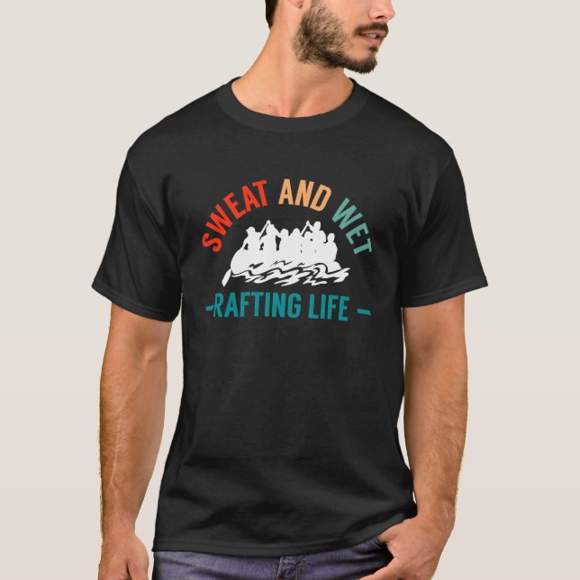 Camiseta Sweat And Wet Rafting Life River Rafter (Frente)