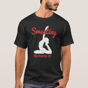 Camiseta Sweating My Asana Off Meditação Yoga