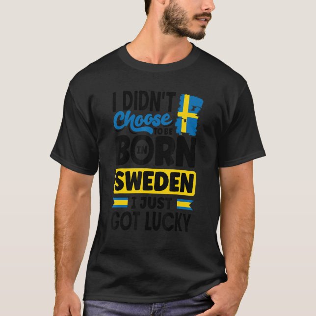 Camiseta Sweden Swedish Sweden Flag I Just Got Lucky   (Frente)