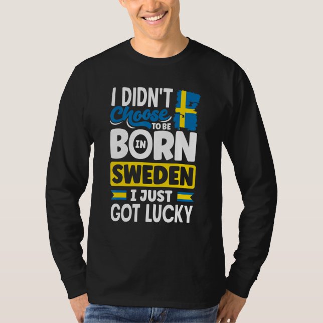Camiseta Sweden Swedish Sweden Flag I Just Got Lucky  1 (Frente)
