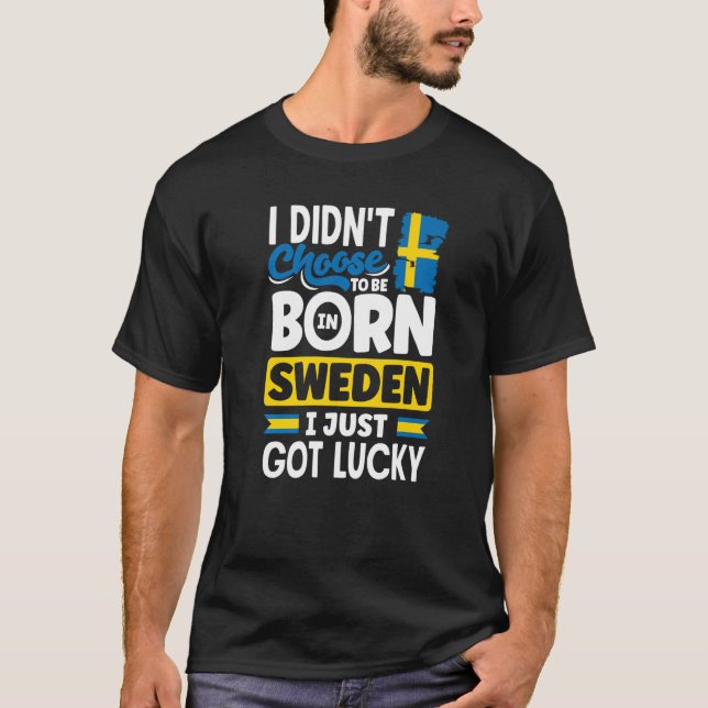 Camiseta Sweden Swedish Sweden Flag I Just Got Lucky     1 (Frente)