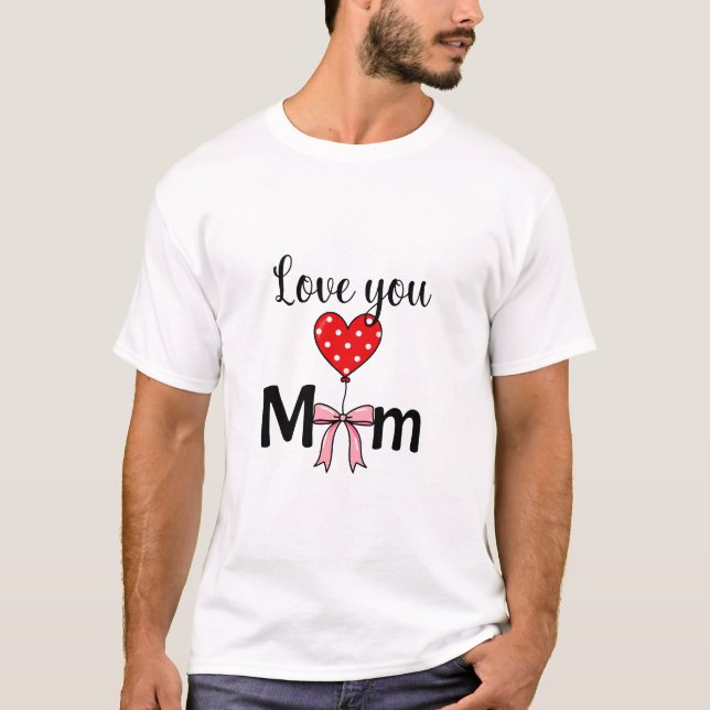 Camiseta Sweet and stylish “Love You Mom” (Frente)