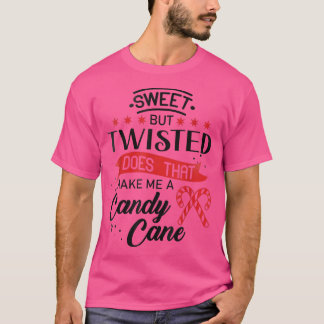 Camiseta Sweet but twisted does that make me a candy cane 1
