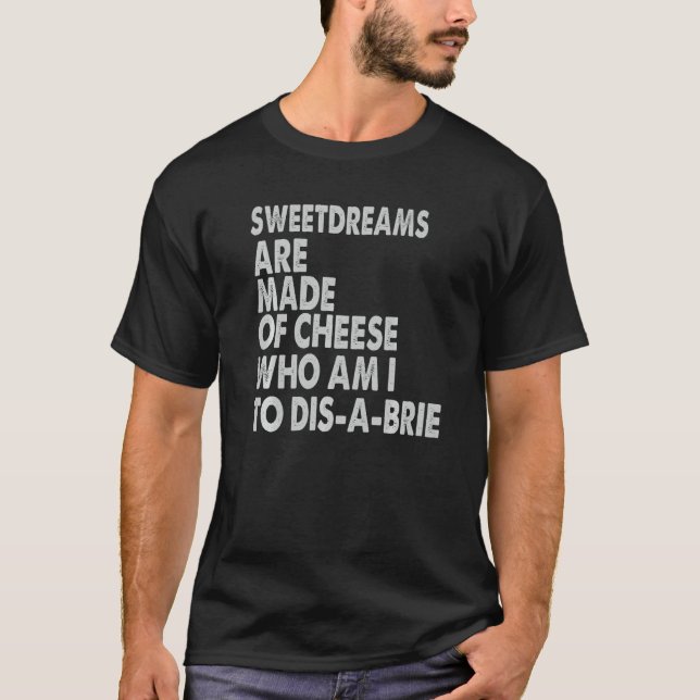 Camiseta Sweetdreams Are Made Of Cheese  Pizza Jokes (Frente)